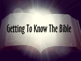 Getting To Know The Bible