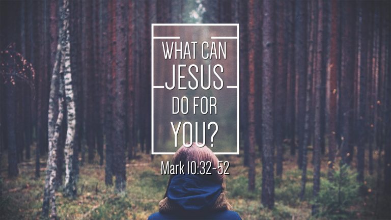 Mark 10:32-52, What Can Jesus Do For You? – West Palm Beach church of ...