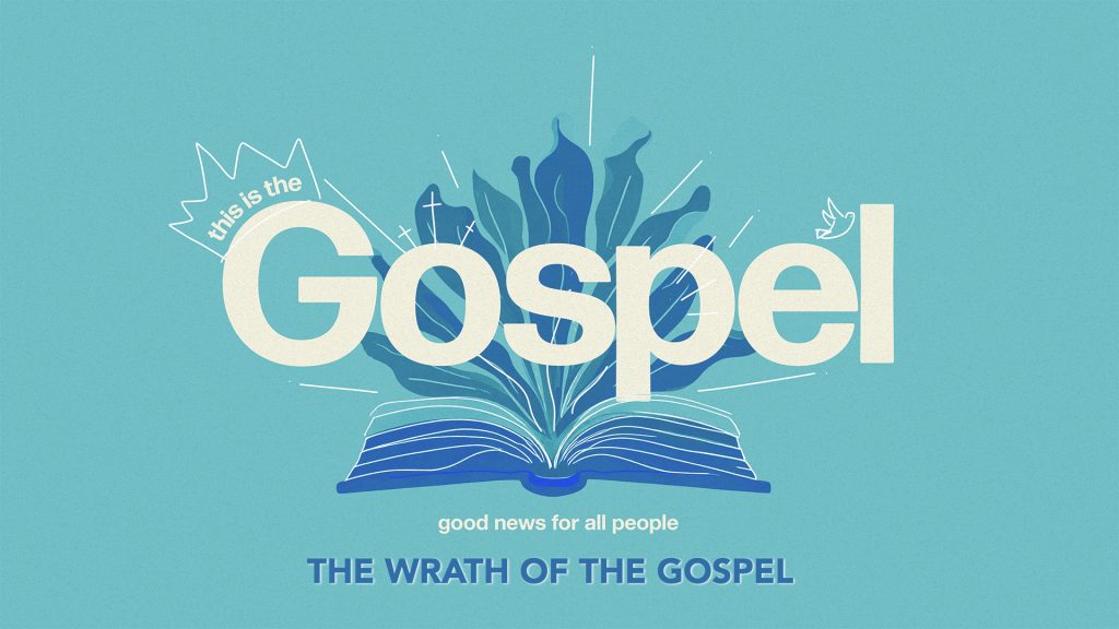 The Wrath of the Gospel (Romans 1:18-21)