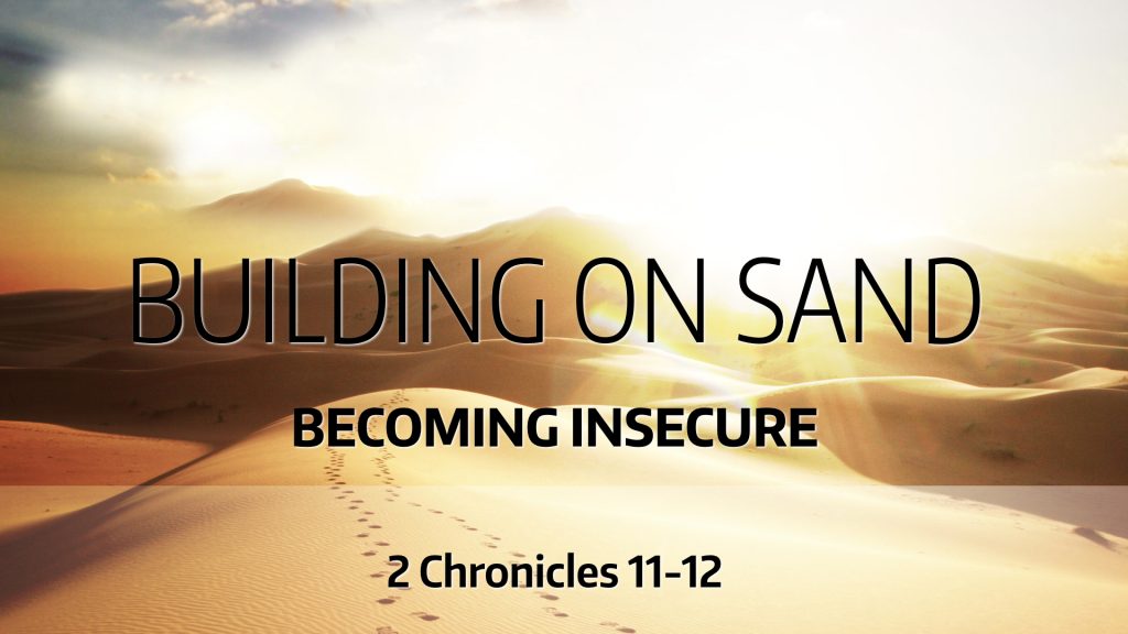Becoming Insecure (2 Chronicles 11-12)