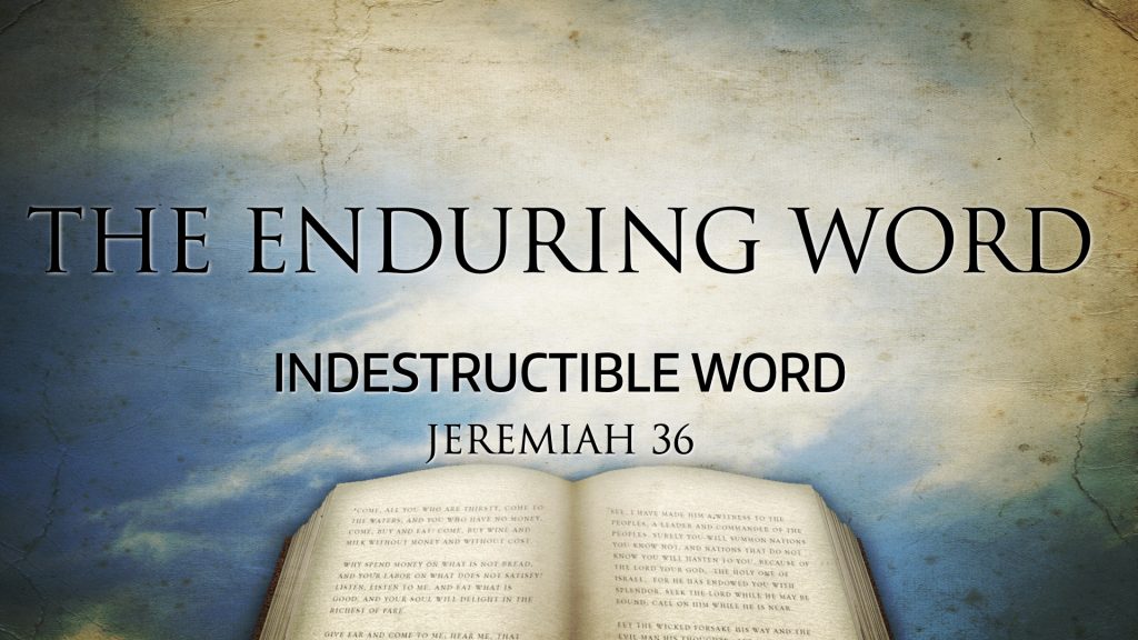 Indestructible Word (Jeremiah 36)