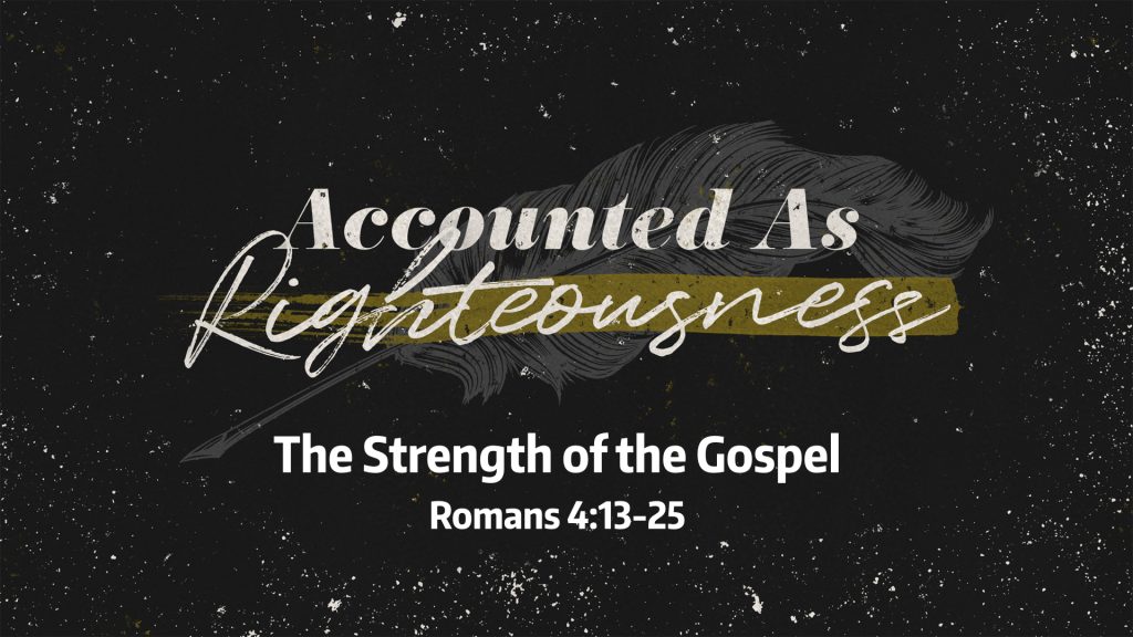 The Strength of the Gospel (Romans 4:13-25)