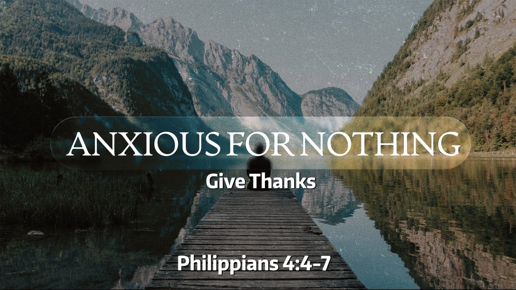 Give Thanks (Philippians 4:4-7)