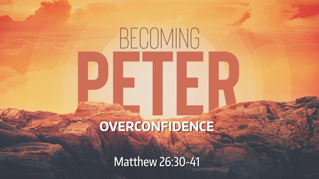 Overconfidence (Matthew 26:30-41)