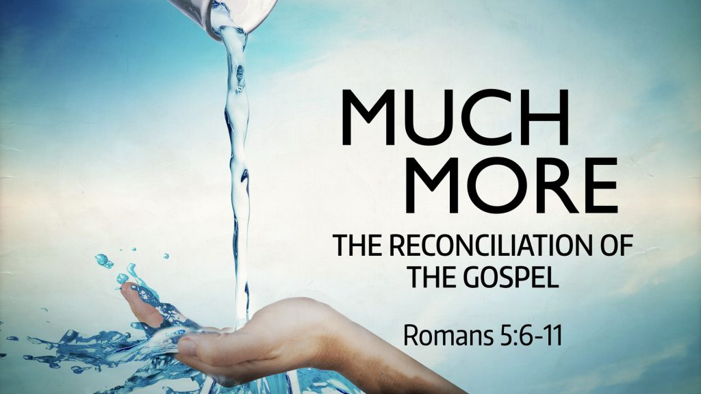 The Reconciliation of the Gospel (Romans 5:6-11)