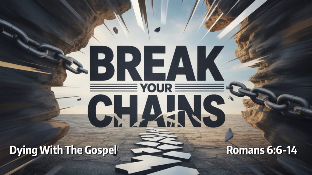 Dying With the Gospel (Romans 6:6-14)