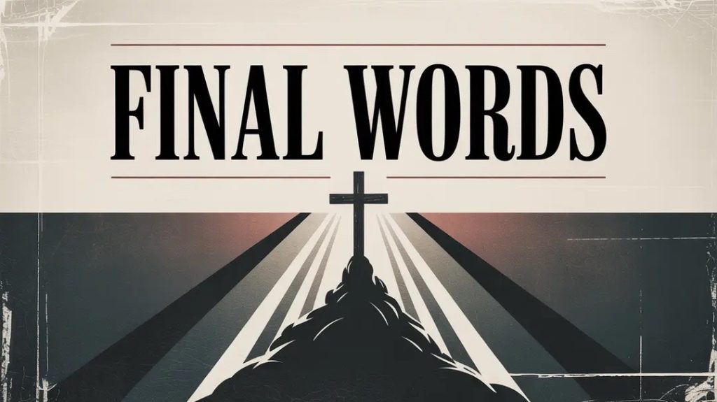 Final Words (1 Timothy 1:15-17)