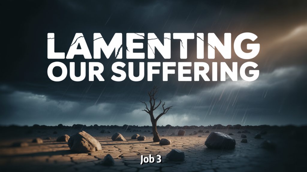 Lamenting Our Suffering (Job 3)