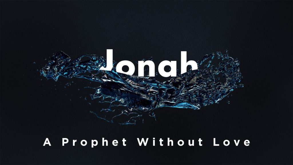 Jonah: A Prophet Without Love