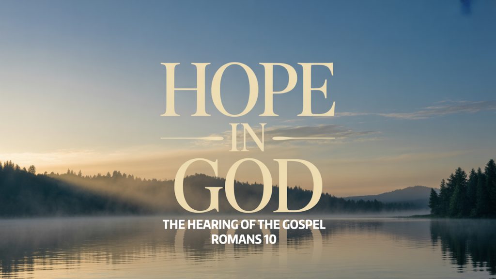 The Hearing of the Gospel (Romans 10)
